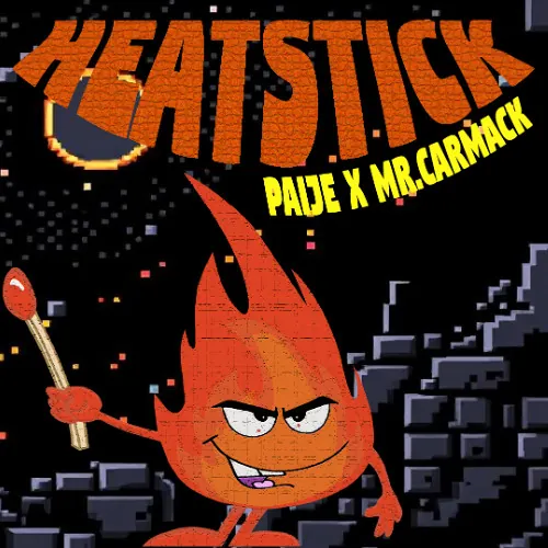 HEAT STICK (MR. CARMACK X PAIJE EDIT)